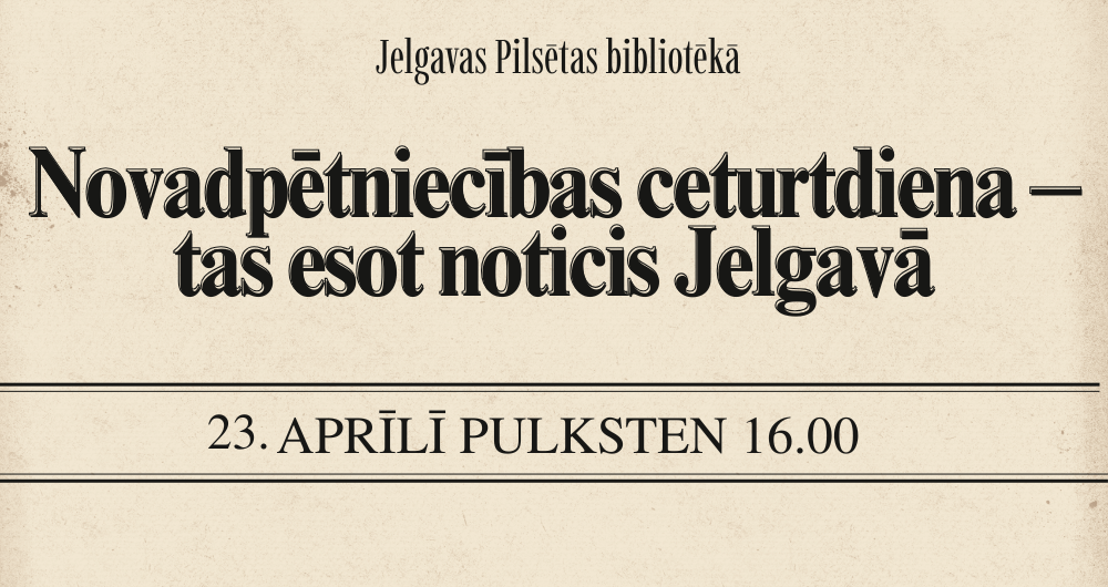 23. aprīlī - sarunu cikls Jelgavas vēstures un stāstu cienītājiem