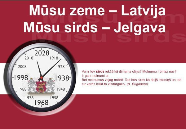 Mūsu zeme – Latvija. Mūsu sirds – Jelgava.