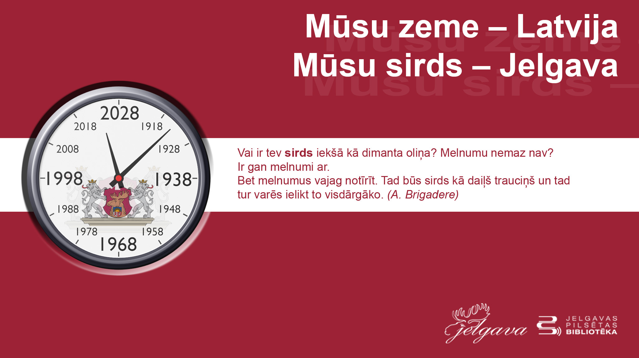 “Mūsu zeme – Latvija. Mūsu sirds – Jelgava.”