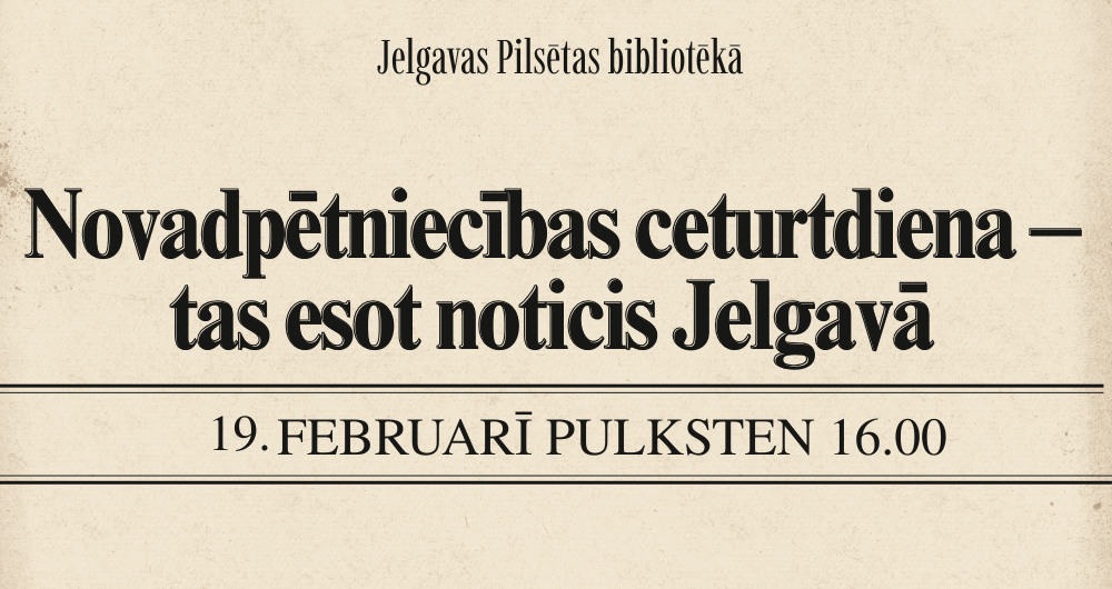 Šodien Pilsētas bibliotēkā – sarunu cikls Jelgavas vēstures un stāstu cienītājiem