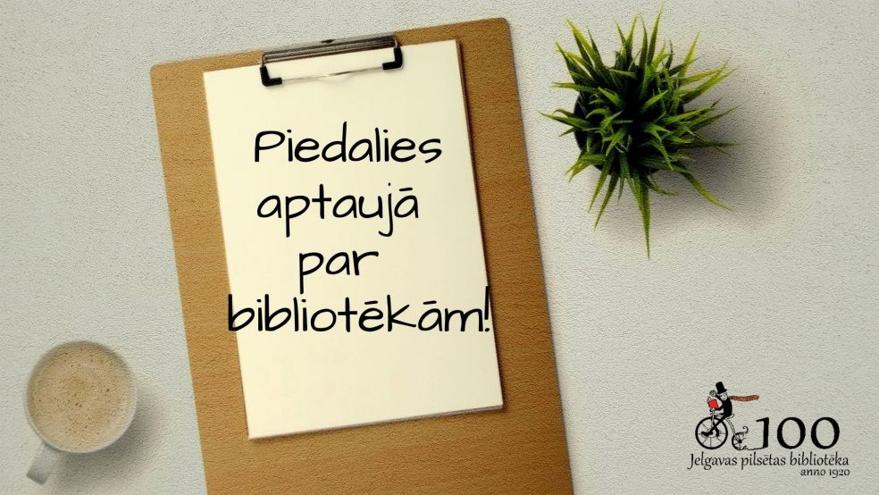  Jelgavas pilsētas bibliotēka aicina piedalīties aptaujā par bibliotēkas darbu