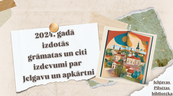 2024. gadā izdotās grāmatas un citi izdevumi par Jelgavu un apkārtni