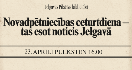 23. aprīlī - sarunu cikls Jelgavas vēstures un stāstu cienītājiem