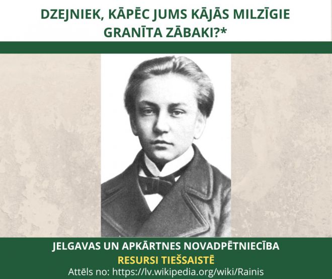 Dzejniek, kāpēc Jums kājās milzīgie granīta zābaki?