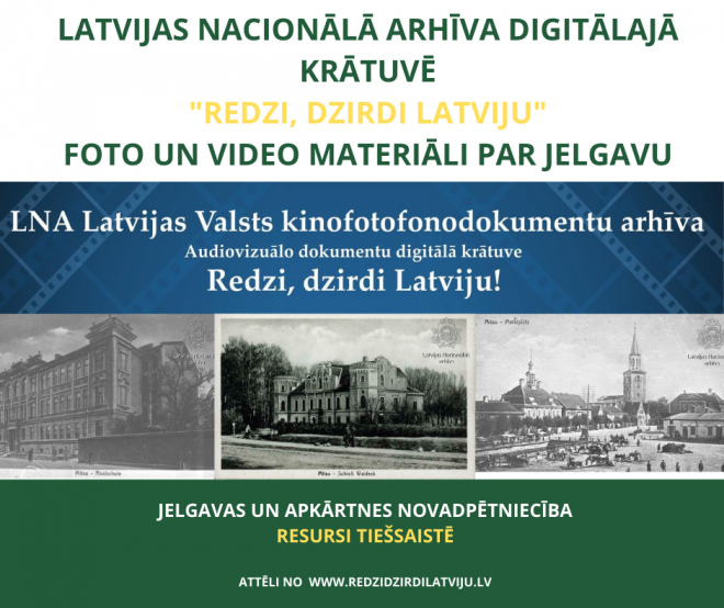 Foto un video materiāli par Jelgavu Latvijas Nacionālā arhīva digitālajā krātuvē “Redzi, dzirdi Latviju!”
