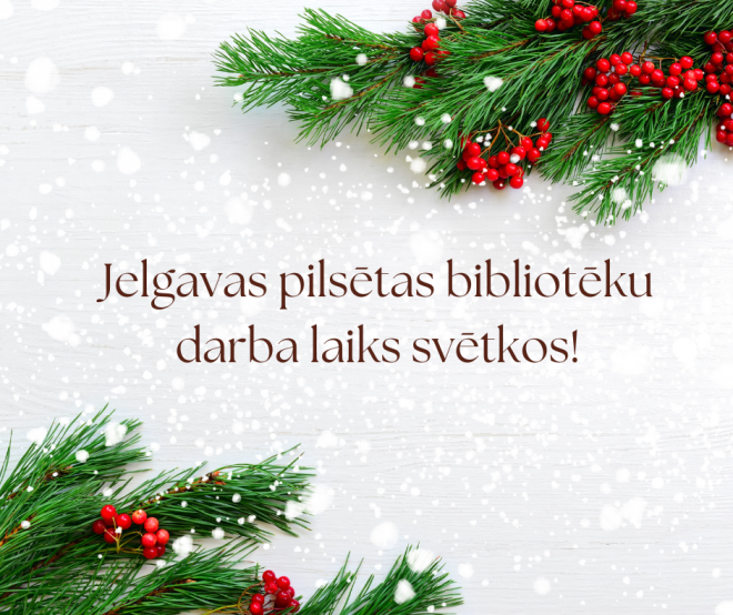 Jelgavas Pilsētas bibliotēkas un filiāļu darba laiks svētkos