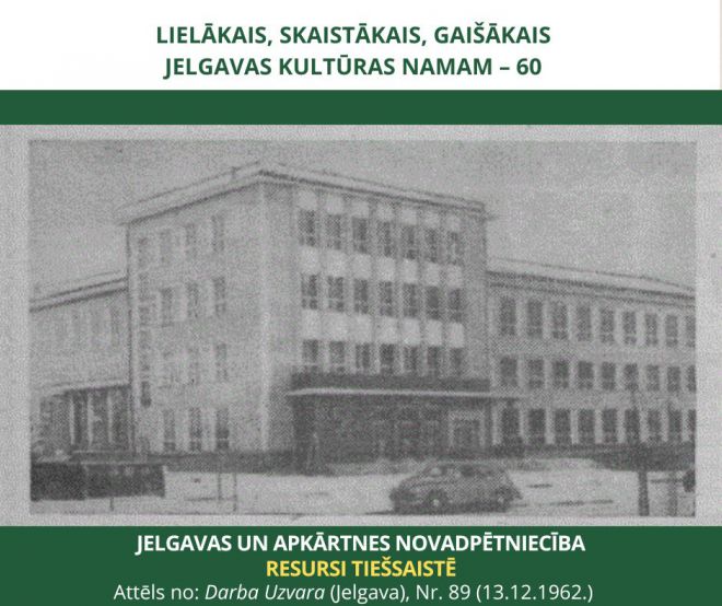Lielākais, skaistākais, gaišākais. Jelgavas kultūras namam – 60
