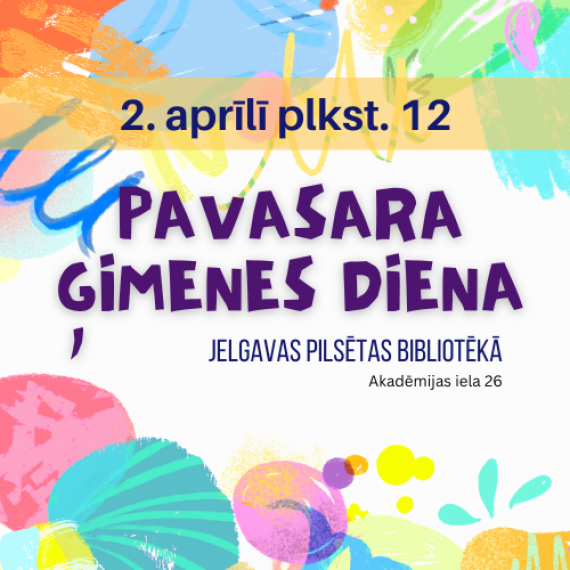 Pavasara Ģimenes diena Jelgavas Pilsētas bibliotēkā