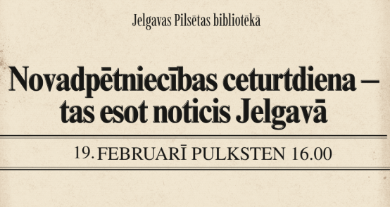 Šodien Pilsētas bibliotēkā – sarunu cikls Jelgavas vēstures un stāstu cienītājiem