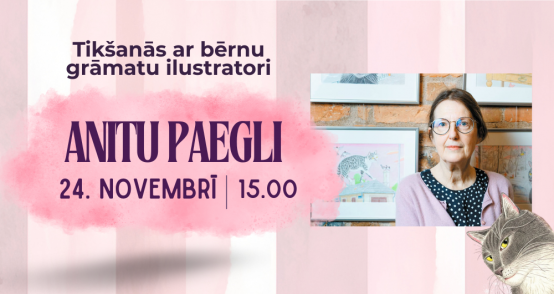 Tikšanās ar bērnu grāmatu ilustratori Anitu Paegli