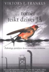 ... tomēr teikt dzīvei JĀ