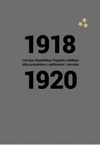 1918.-1920. Latvijas Republikas Pagaidu valdības sēžu protokolos, notikumos, atmiņās