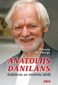 Anatolijs Danilāns. Dakteris ar atvērtu sirdi