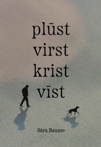 Baume, Sāra. plūst virst krist vīst