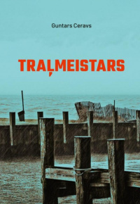 Ceravs, Guntars. Traļmeistars