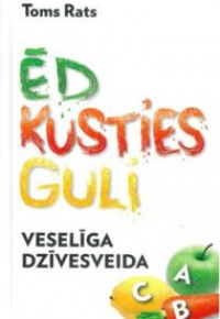 Ēd, kusties, guli