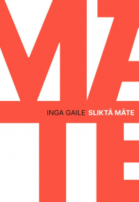 Gaile, Inga. Sliktā māte