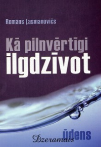 Kā pilnvērtīgi ilgdzīvot
