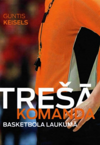 Keisels, Guntis. Trešā komanda basketbola laukumā