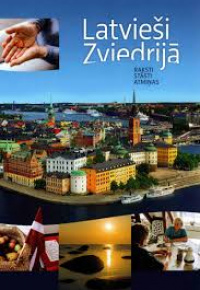 Latvieši Zviedrijā. Sastādītāja, ievads: Gunta Enerūta; atbildīgā redaktore Inga Ābelīte
