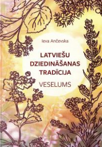 Latviešu dziedināšanas tradīcija. Veselums