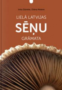 Lielā Latvijas sēņu grāmata   