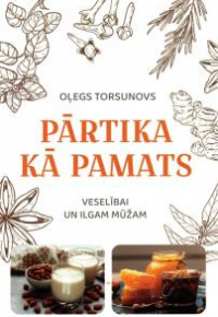Pārtika kā pamats veselībai un ilgam mūžam