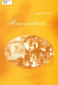Tobīsa, Dagnija. Mana saulainā... Bērnības atmiņas, 20. gadsimta 50.- 60. gadi