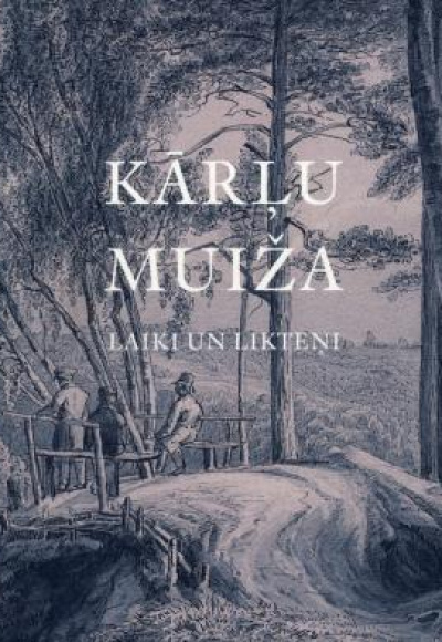 Kārļu muiža. Laiki un likteņi