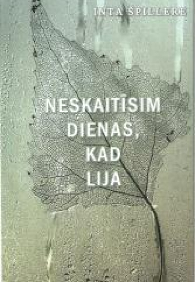 Neskaitīsim dienas, kad lija