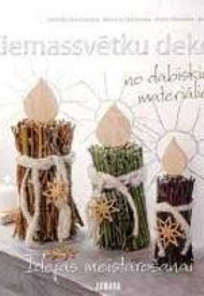 Ziemassvētku dekori no dabiskiem materiāliem